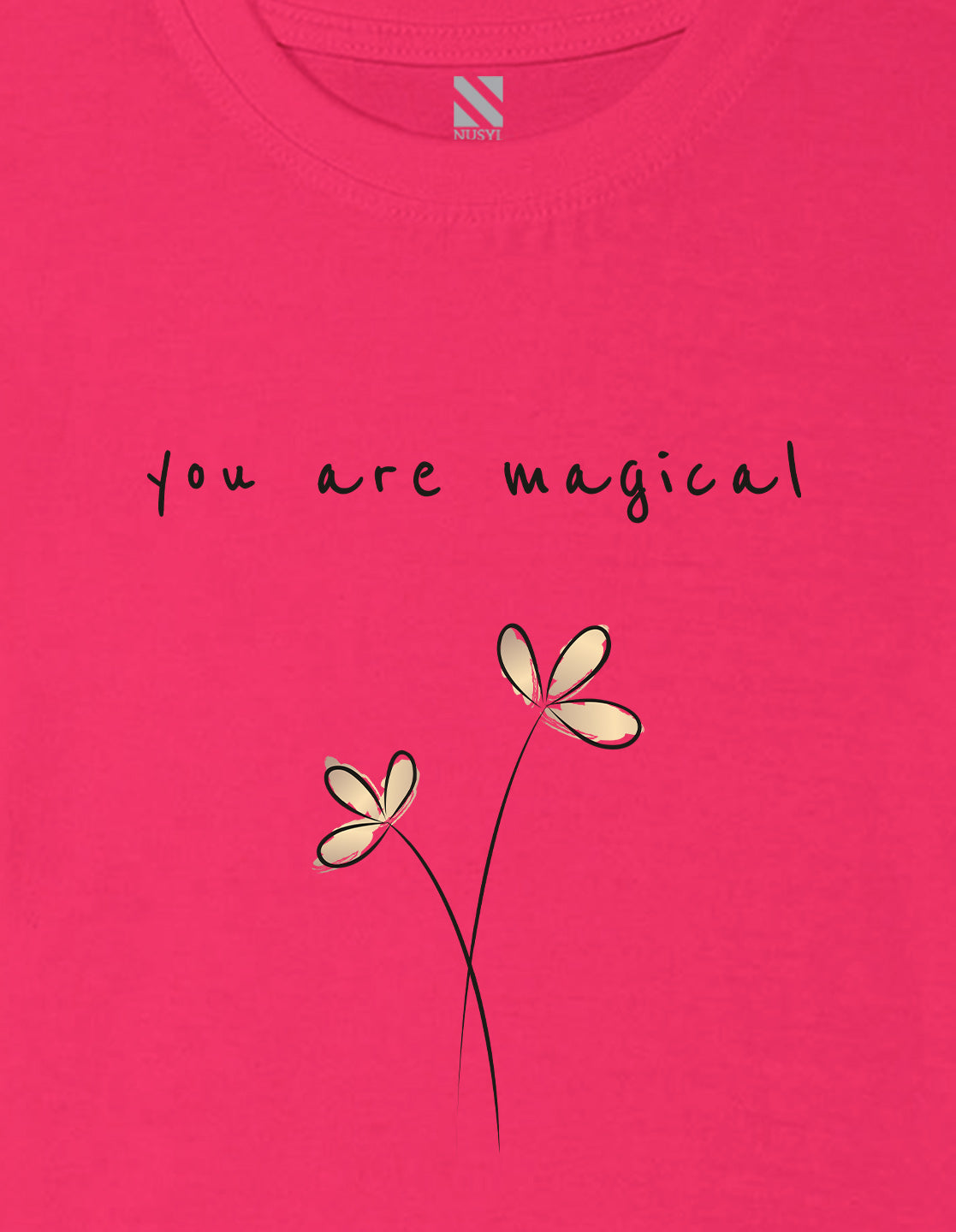 Nusyl Girls Hot Pink You are Magical Text Printed Cotton Half Sleeve Regular Fit T-Shirts for Girls