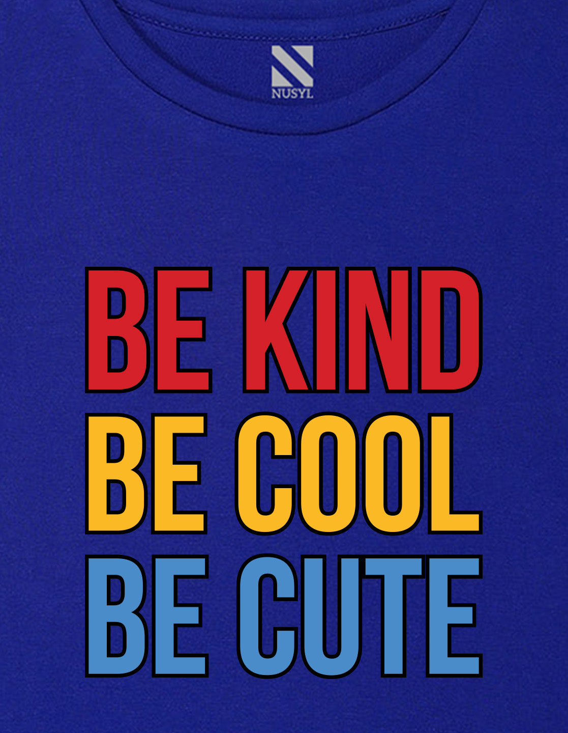 Nusyl Girl's Royal Blue Be Kind Be Cool Be Cute Text Printed Regular Fit T-Shirt