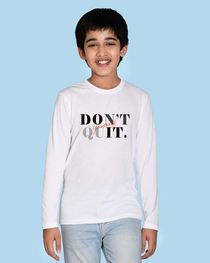 Nusyl White Don't Quit Text Printed Full Sleeve Cotton T-Shirts for Boys