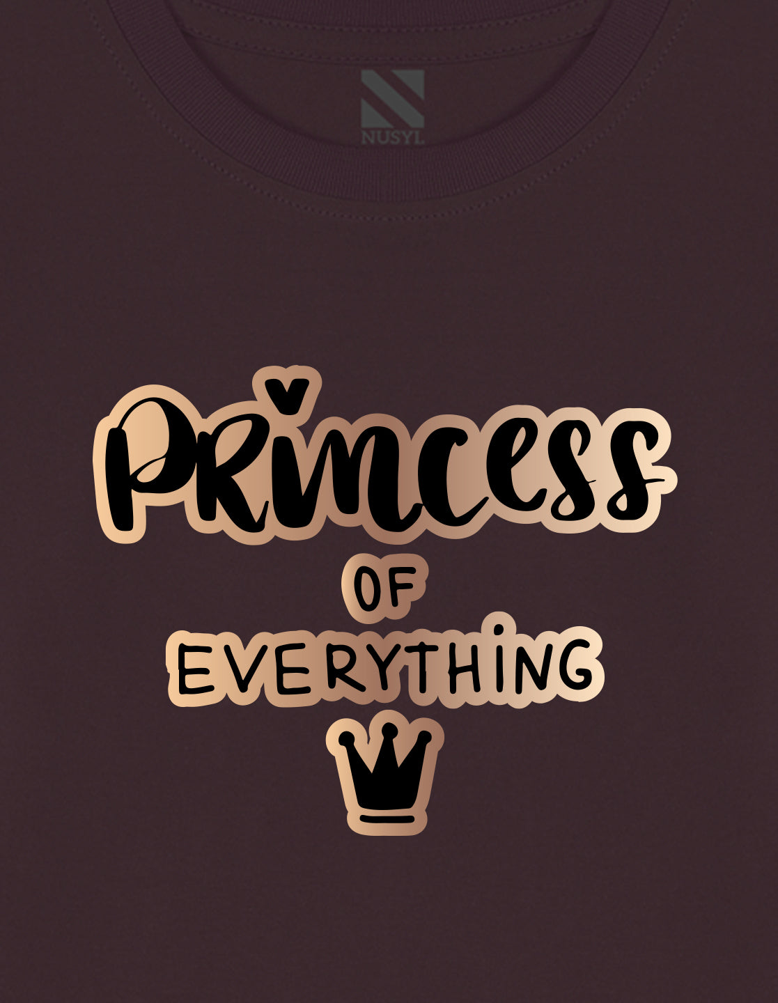 NUSYL Cotton blend full sleeves Princess of everything text Printed Tee-Brown