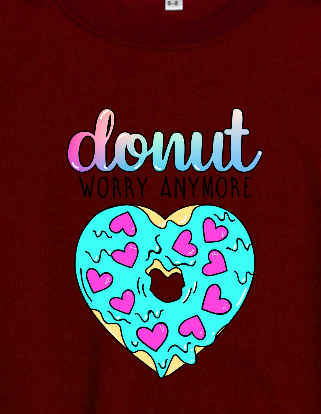 Nusyl Girl's Burgundy Donut Worry Anymore Text Printed Round Neck Oversized Sweatshirt